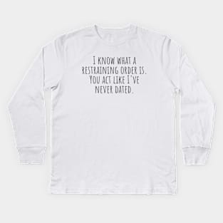 Restraining Order Kids Long Sleeve T-Shirt